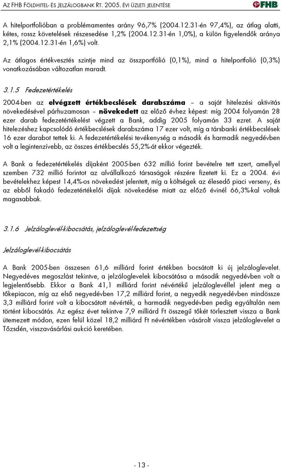 Az átlagos értékvesztés szintje mind az összportfólió (0,1%