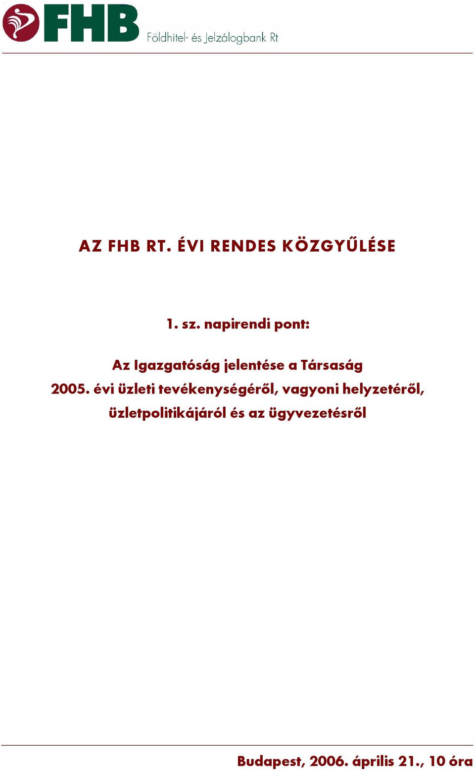 2005. évi üzleti tevékenységéről, vagyoni helyzetéről,