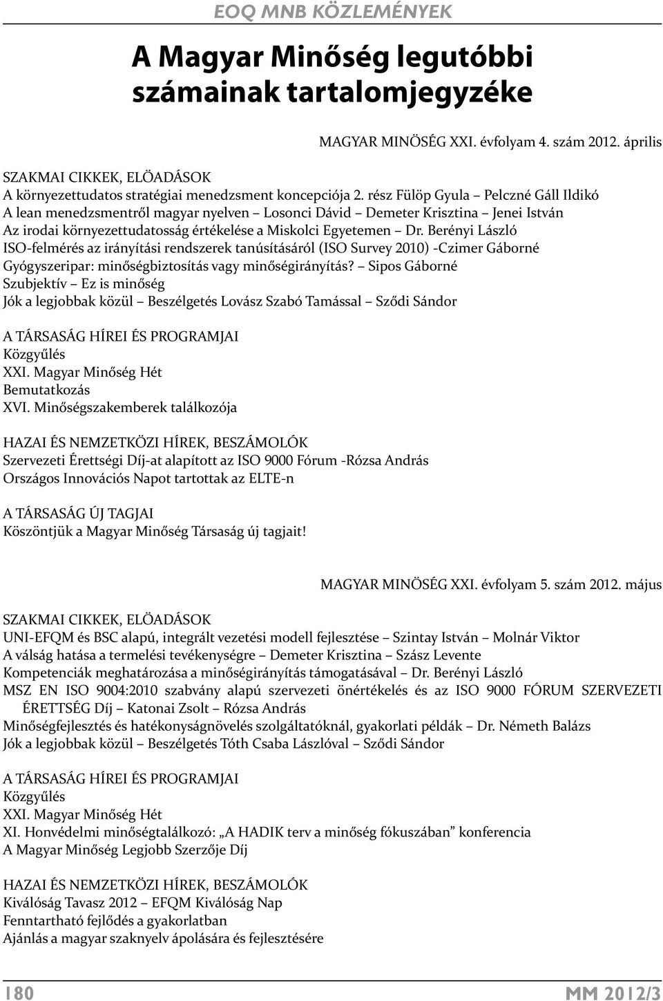 Berényi László ISO-felmérés az irányítási rendszerek tanúsításáról (ISO Survey 2010) -Czimer Gáborné Gyógyszeripar: minőségbiztosítás vagy minőségirányítás?