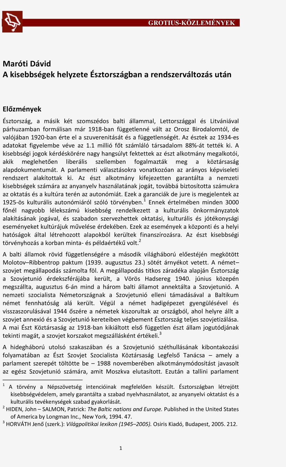 1 millió főt számláló társadalom 88%-át tették ki.