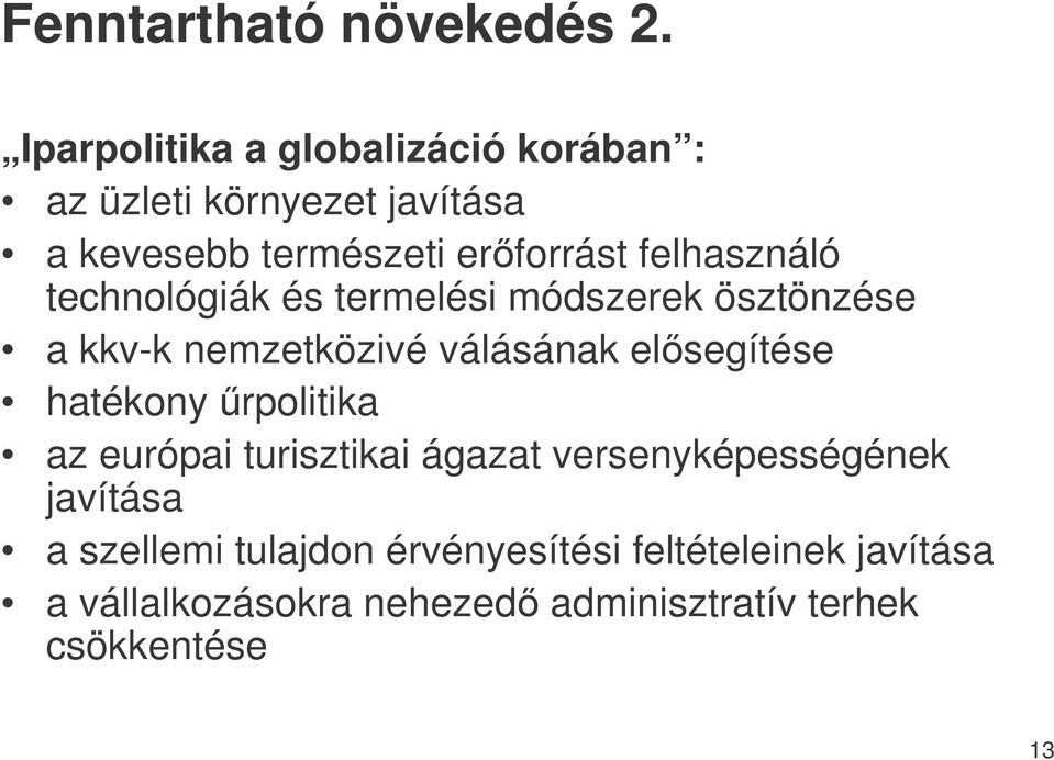 felhasználó technológiák és termelési módszerek ösztönzése a kkv-k nemzetközivé válásának elsegítése