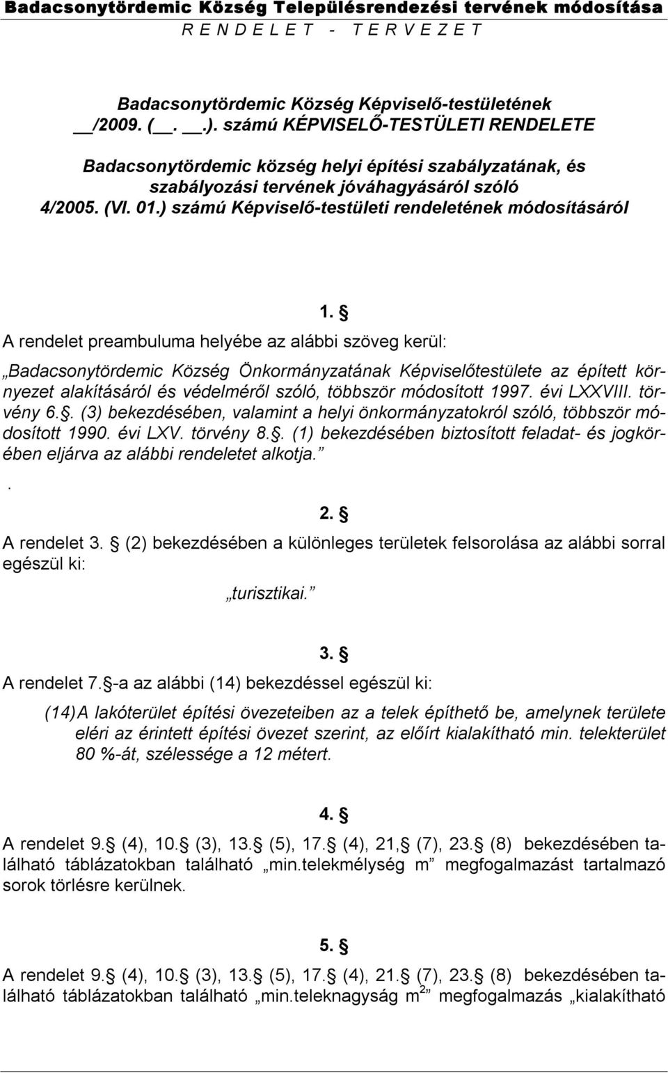 ) számú Képviselő-testületi rendeletének módosításáról 1.