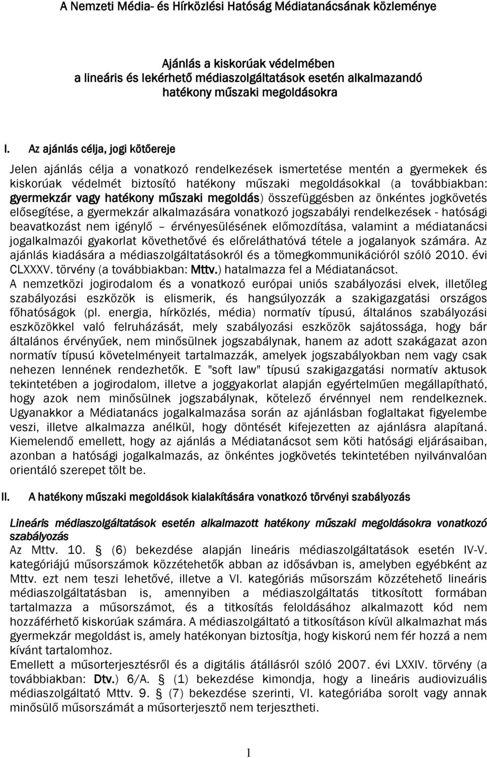 gyermekzár vagy hatékony műszaki megoldás) összefüggésben az önkéntes jogkövetés elősegítése, a gyermekzár alkalmazására vonatkozó jogszabályi rendelkezések - hatósági beavatkozást nem igénylő