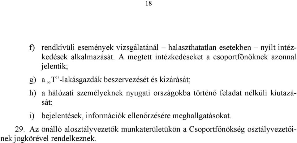 hálózati személyeknek nyugati országokba történő feladat nélküli kiutazását; i) bejelentések, információk