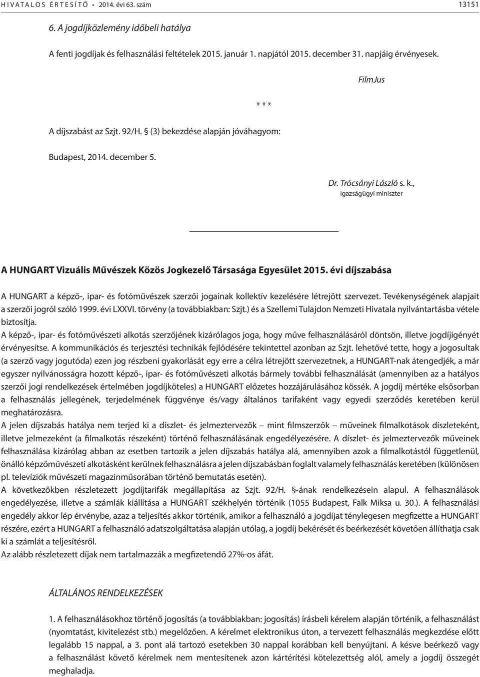 , igazságügyi miniszter A HUNGART Vizuális Művészek Közös Jogkezelő Társasága Egyesület 2015.