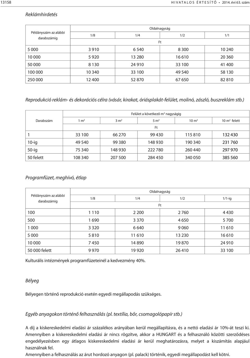 82 810 Reprodukció reklám- és dekorációs célra (vásár, kirakat, óriásplakát-felület, molinó, zászló, buszreklám stb.