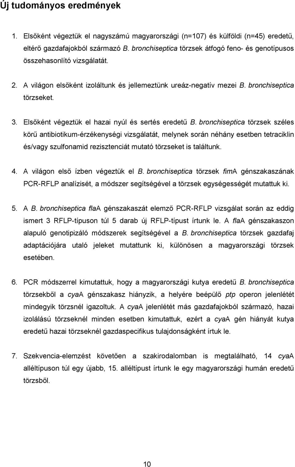 Elsőként végeztük el hazai nyúl és sertés eredetű.