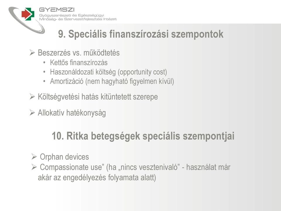 hagyható figyelmen kívül) Költségvetési hatás kitüntetett szerepe Allokatív hatékonyság 10.