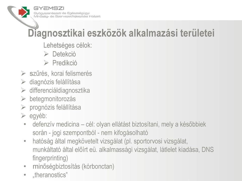 biztosítani, mely a későbbiek során - jogi szempontból - nem kifogásolható hatóság által megkövetelt vizsgálat (pl.