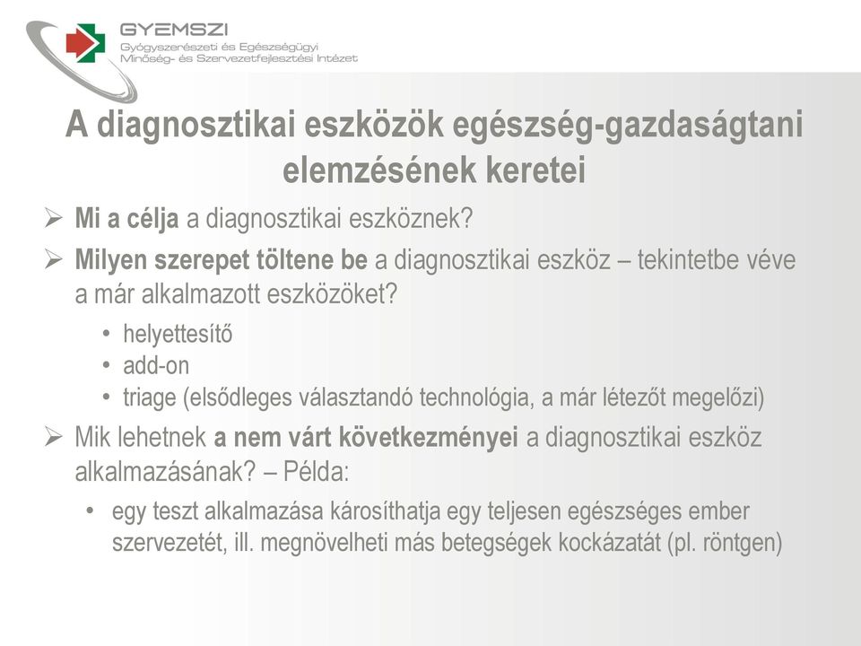 helyettesítő add-on triage (elsődleges választandó technológia, a már létezőt megelőzi) Mik lehetnek a nem várt következményei