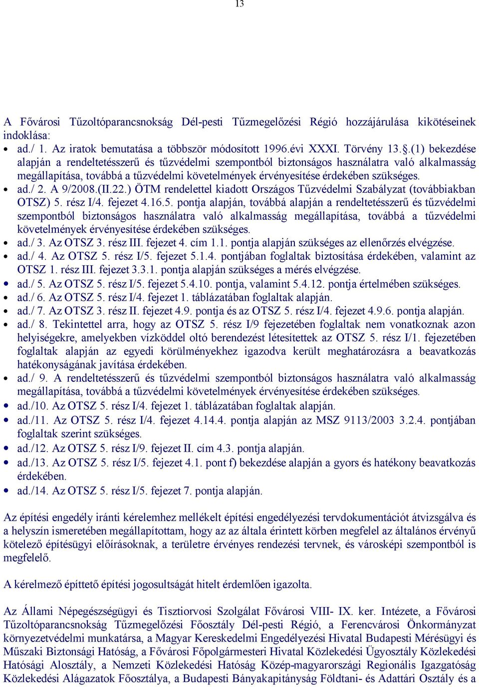 / 2. A 9/2008.(II.22.) ÖTM rendelettel kiadott Országos Tűzvédelmi Szabályzat (továbbiakban OTSZ) 5.