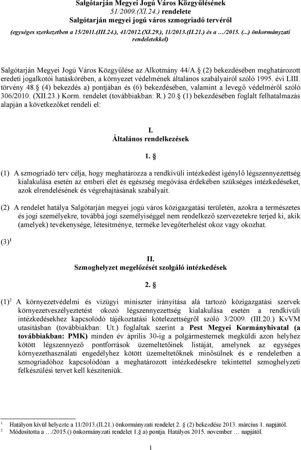 (2) bekezdésében meghatározott eredeti jogalkotói hatáskörében, a környezet védelmének általános szabályairól szóló 1995. évi LIII. törvény 48.