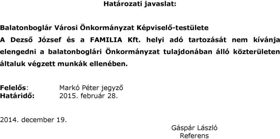 helyi adó tartozását nem kívánja elengedni a balatonboglári Önkormányzat tulajdonában