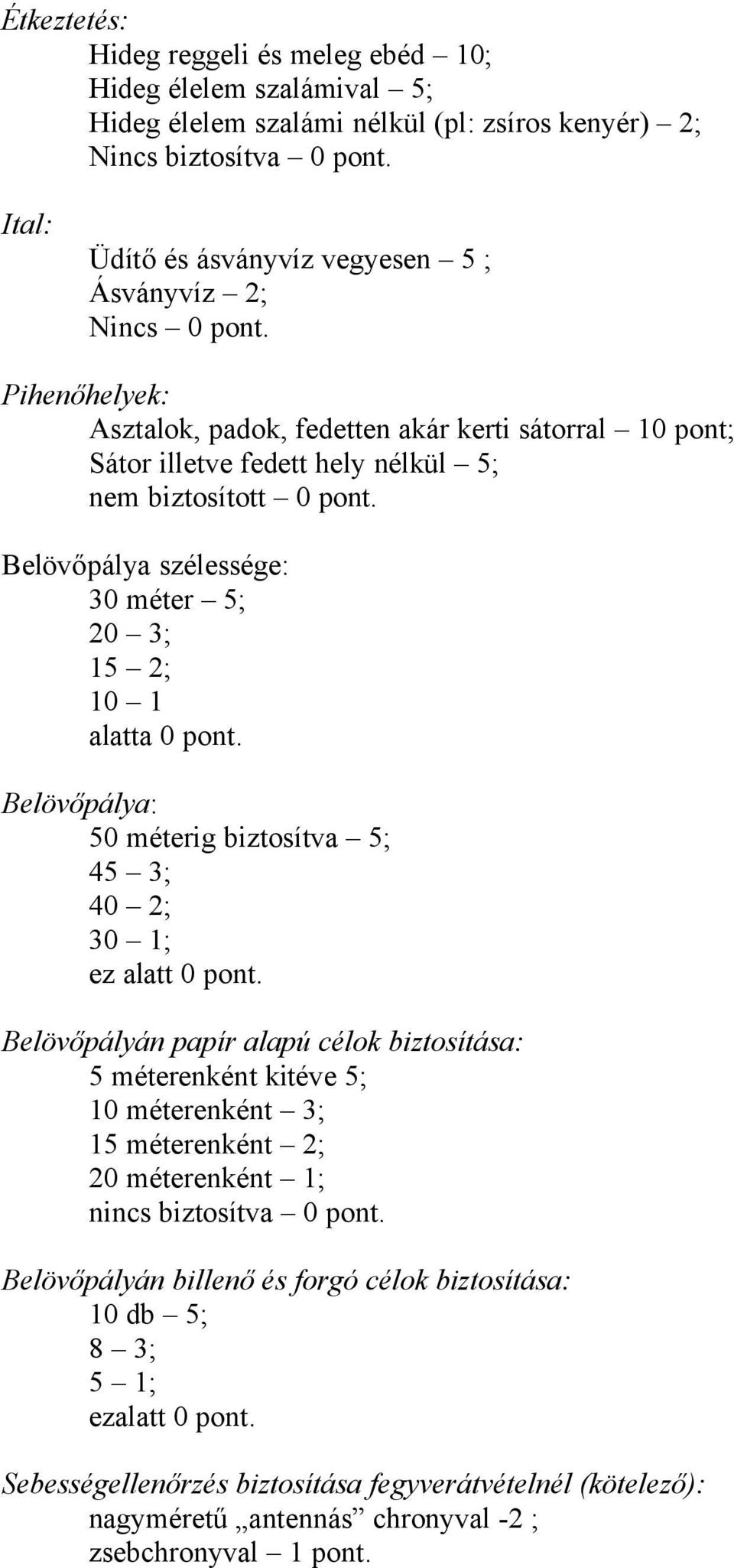 po Belövőpálya: 5 mé ig biz osí v 5; 4 4 z l po Belövőpályán papír alapú célok biztosítása: 5 mé ké ki év 5; mé ké 5 mé ké mé ké i cs biz osí v po