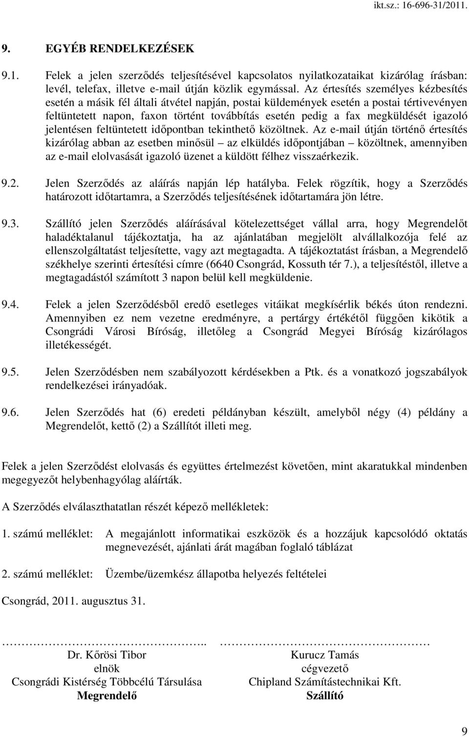 megküldését igazoló jelentésen feltüntetett idıpontban tekinthetı közöltnek.