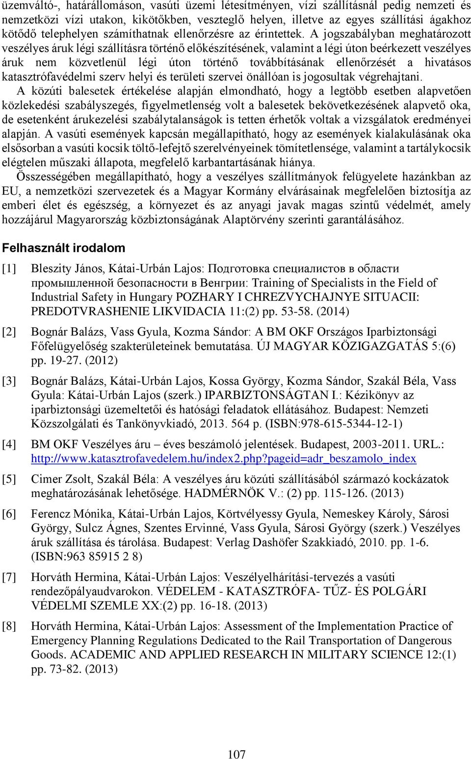 A jogszabályban meghatározott veszélyes áruk légi szállításra történő előkészítésének, valamint a légi úton beérkezett veszélyes áruk nem közvetlenül légi úton történő továbbításának ellenőrzését a