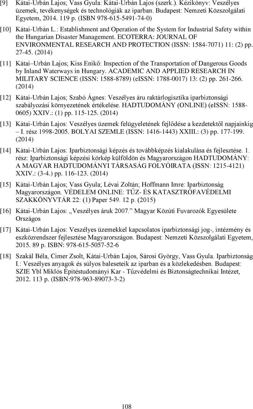 ECOTERRA: JOURNAL OF ENVIRONMENTAL RESEARCH AND PROTECTION (ISSN: 1584-7071) 11: (2) pp. 27-45.