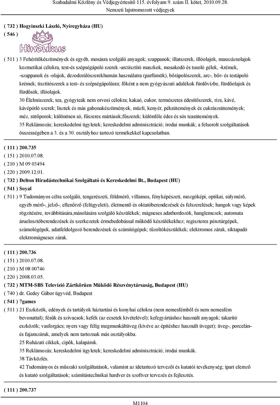 tisztítószerek a test- és szépségápolásra; főként a nem gyógyászati adalékok fürdővízbe, fürdőolajok és fürdősók, illóolajok.