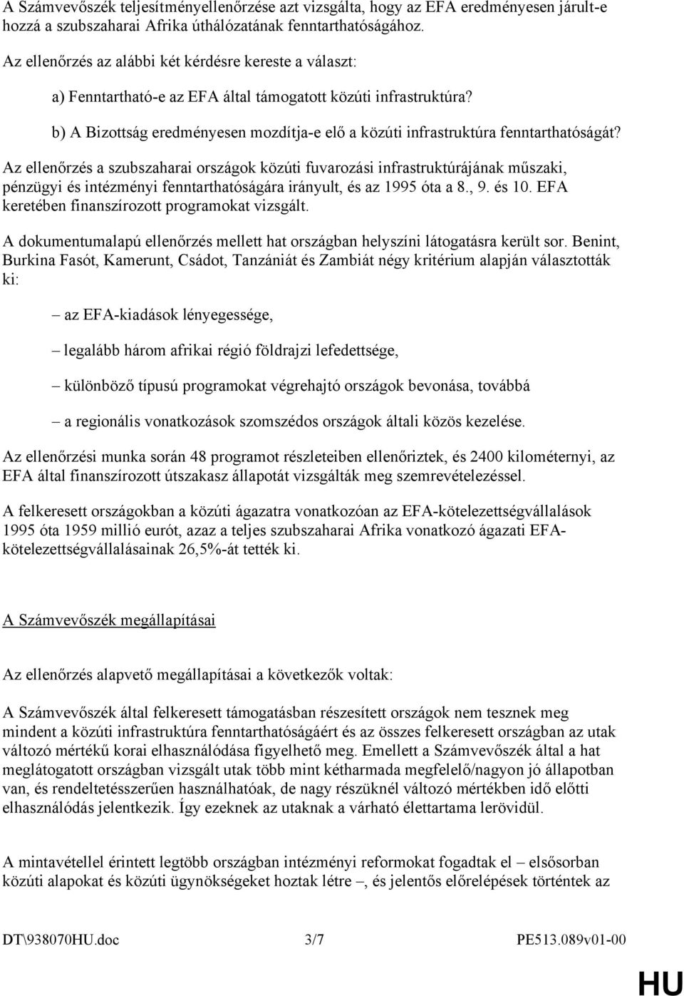 b) A Bizottság eredményesen mozdítja-e elő a közúti infrastruktúra fenntarthatóságát?