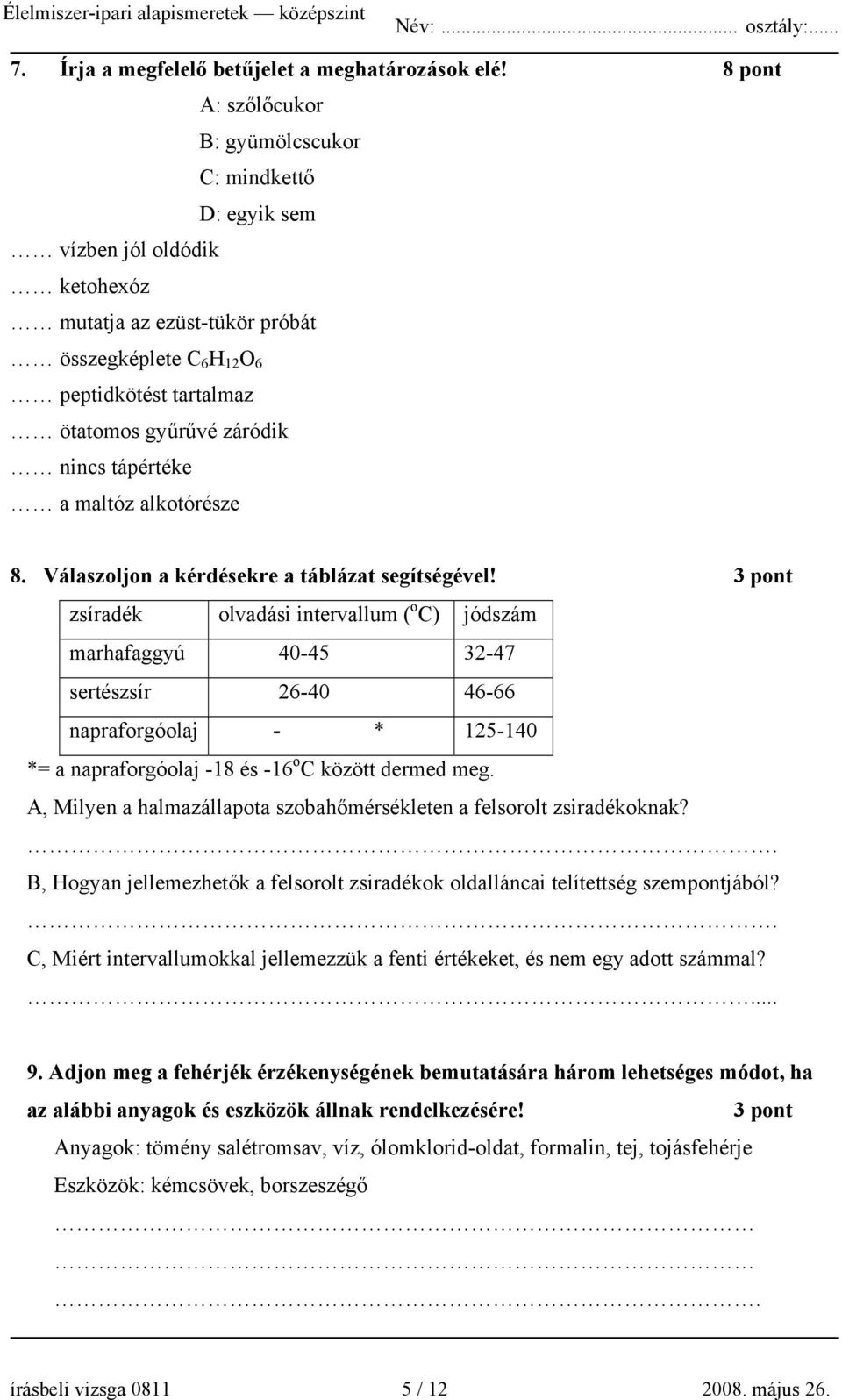 nincs tápértéke a maltóz alkotórésze 8. Válaszoljon a kérdésekre a táblázat segítségével!