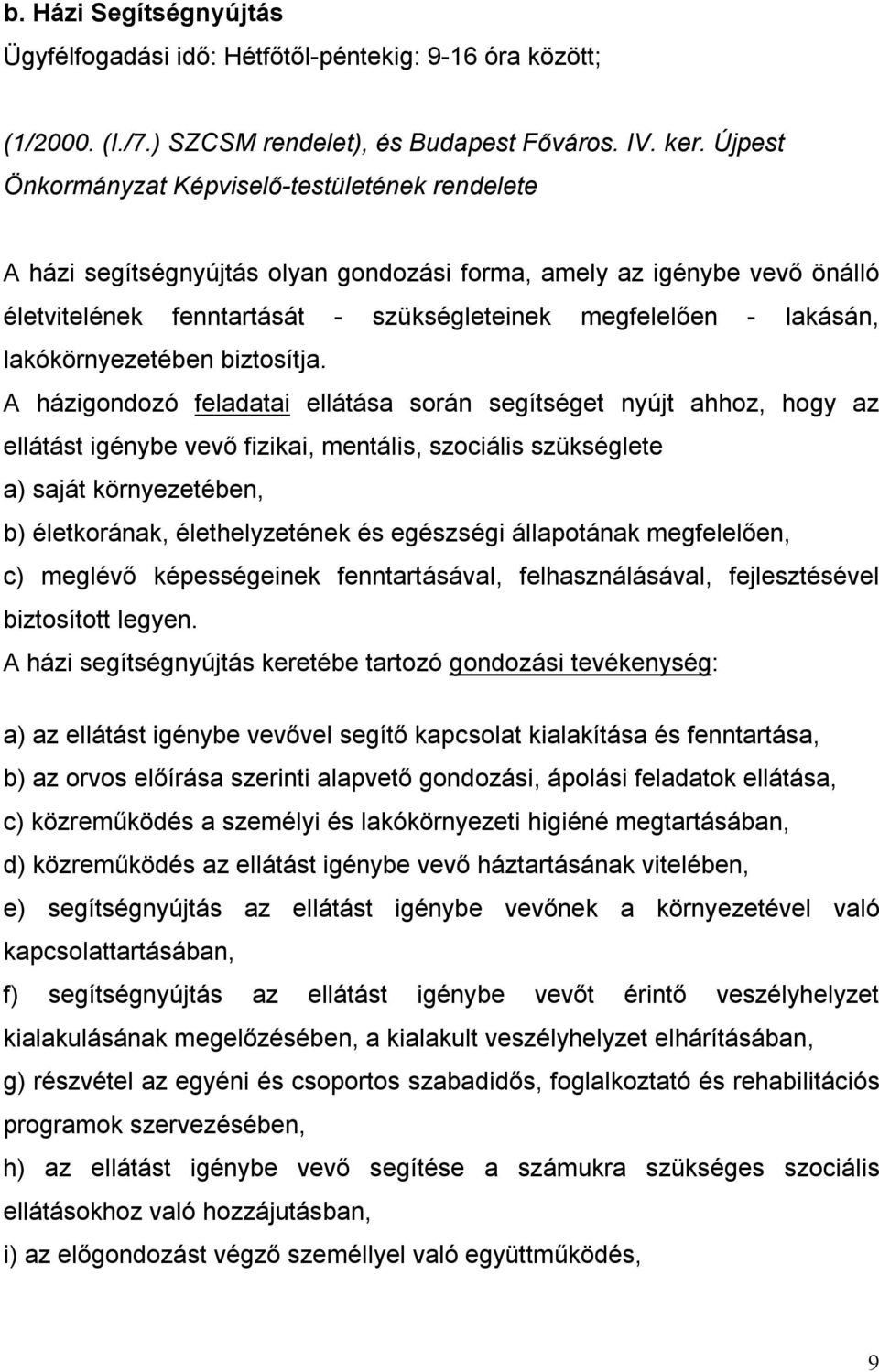 lakókörnyezetében biztosítja.