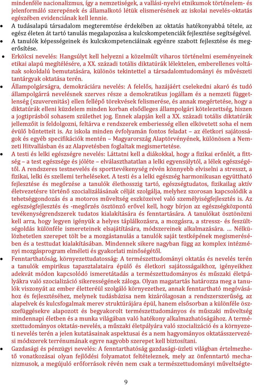 A tanulók képességeinek és kulcskompetenciáinak egyénre szabott fejlesztése és megerősítése.