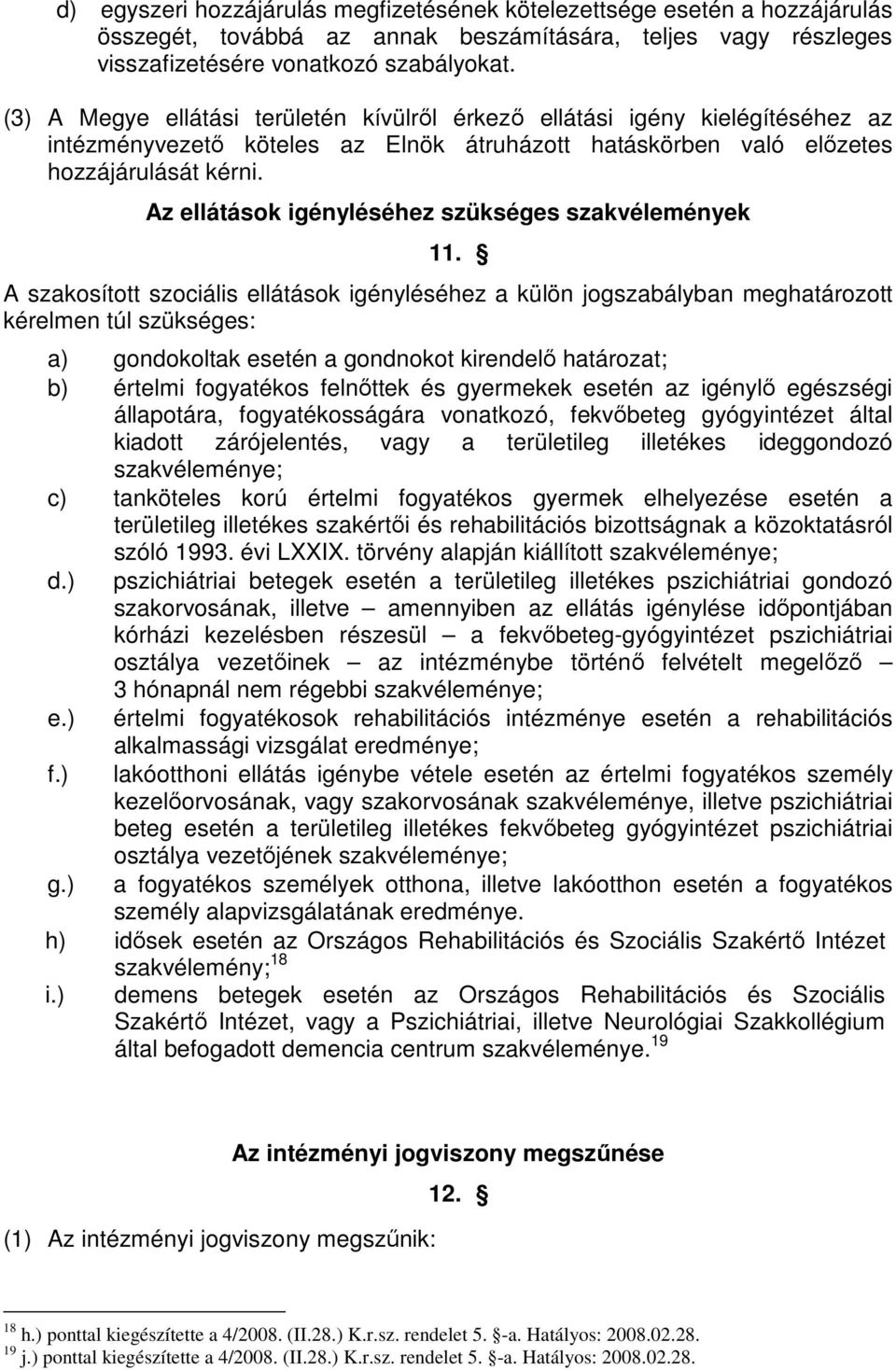 Az ellátások igényléséhez szükséges szakvélemények 11.