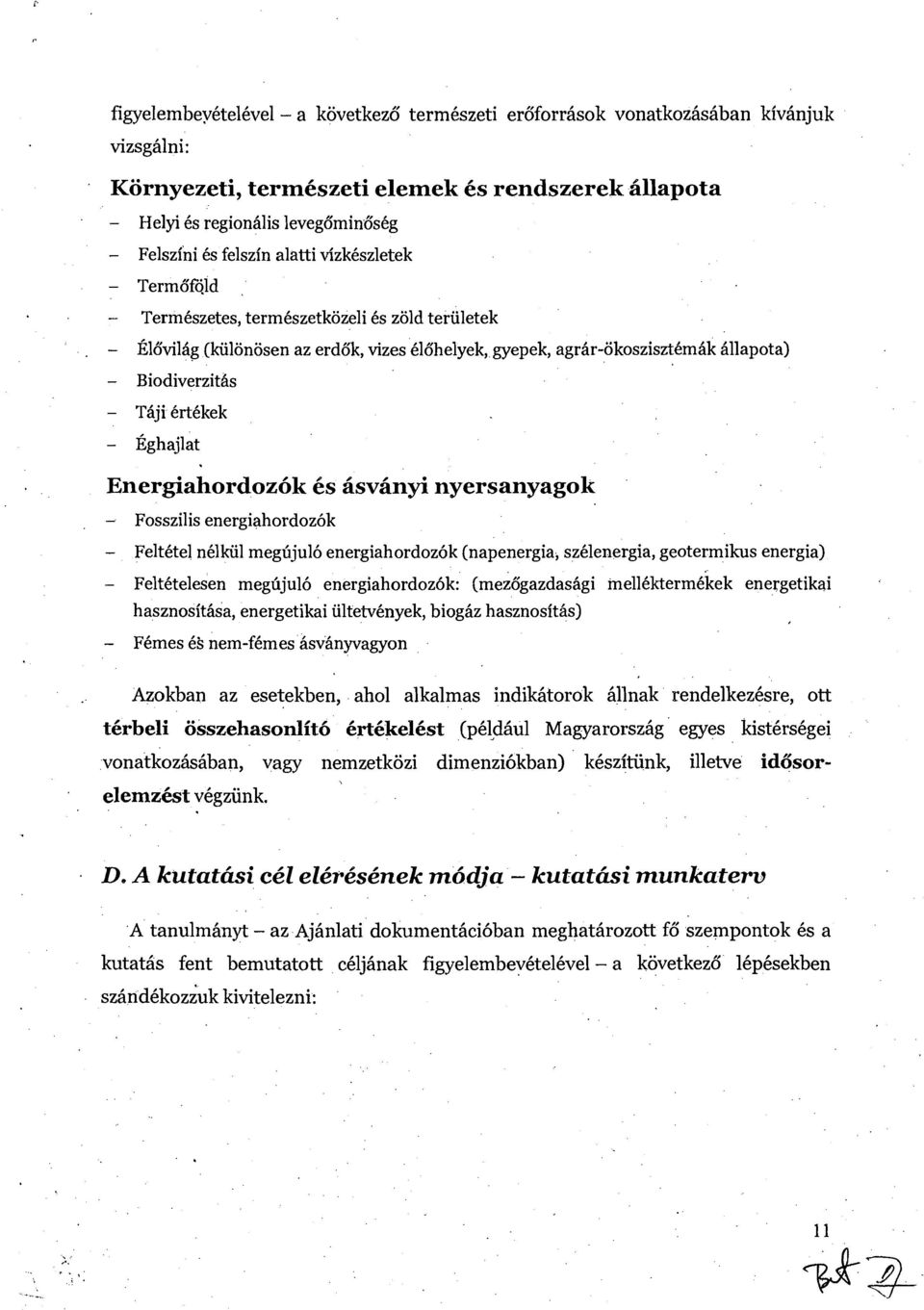 - ~16vilB~ (kiilonosen az erdgk, vizes 616helyek, gyepek, agrbr6kosziszt6mbk Bllapota) - Biodiverziths - TBji 6rt6kek - ~~hajlat Energiahordoz6k 6s hsviinyi nyersanyagok Fosszilis energiahordozbk -