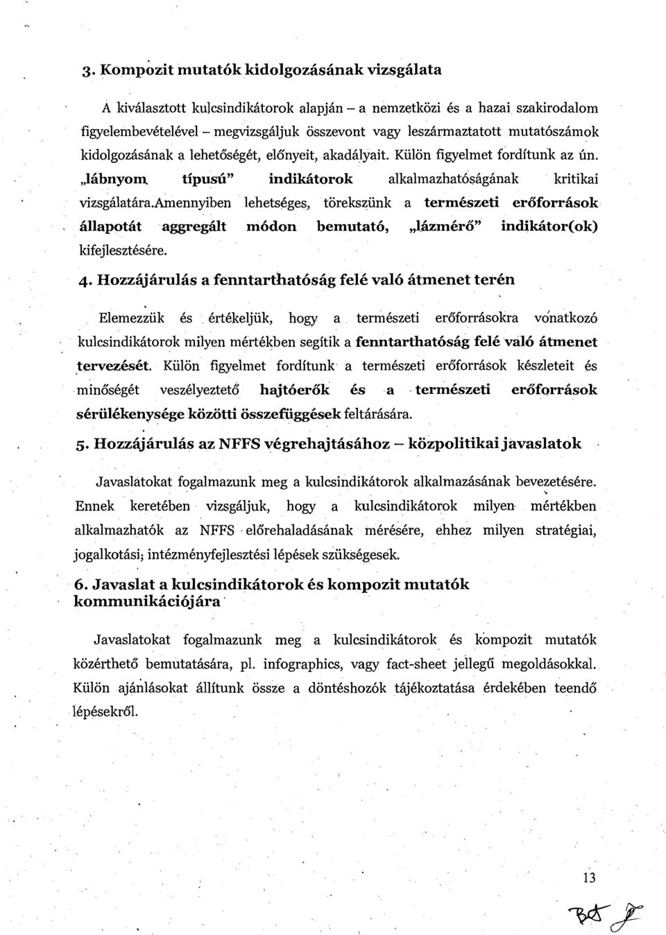 amennyiben lehetsbges, torekszunk a termkszeti eroforriisok. 6llapotBt aggregiilt m6don bemutat6,,,l.&mcrii indikiitor (ok) kifejlesztkshre. 4.