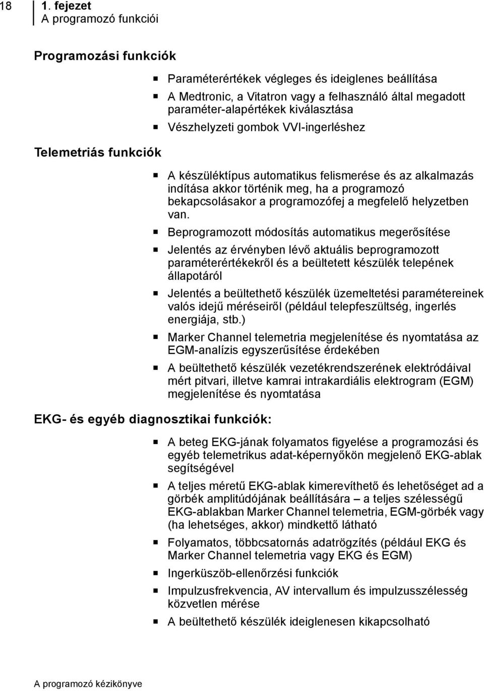 programozófej a megfelelő helyzetben van.