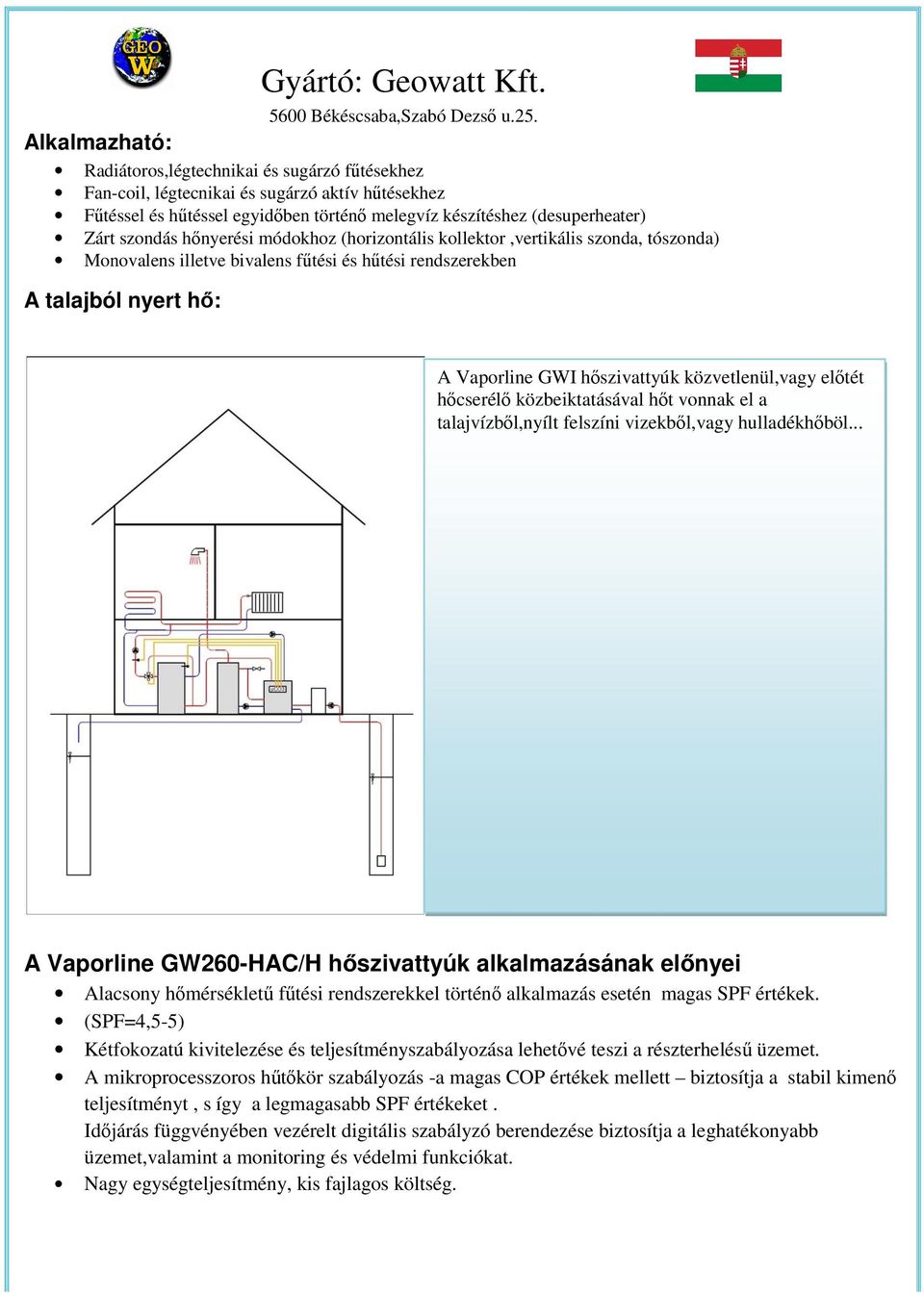 hcserél közbeiktatásával ht vonnak el a talajvízbl,nyílt felszíni vizekbl,vagy hulladékhböl.