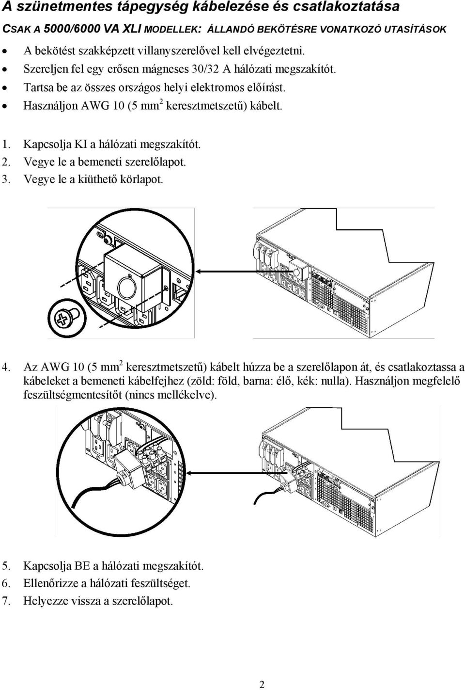 2. Vegye le a bemeneti szerelőlapot. 3. Vegye le a kiüthető körlapot. 4.