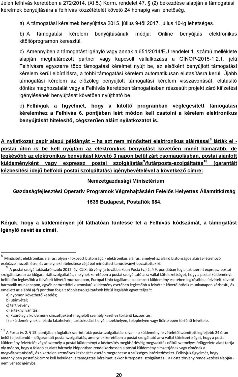 c) Amennyiben a támogatást igénylő vagy annak a 651/