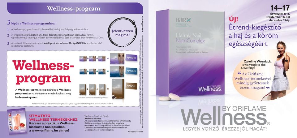 Wellnessprogram A Wellness-termékeket kizárólag a Wellnessprogramban való részvétel esetén kaphatja meg kedvezményesen. Wellness-program A kiválasztott termék minden 4.