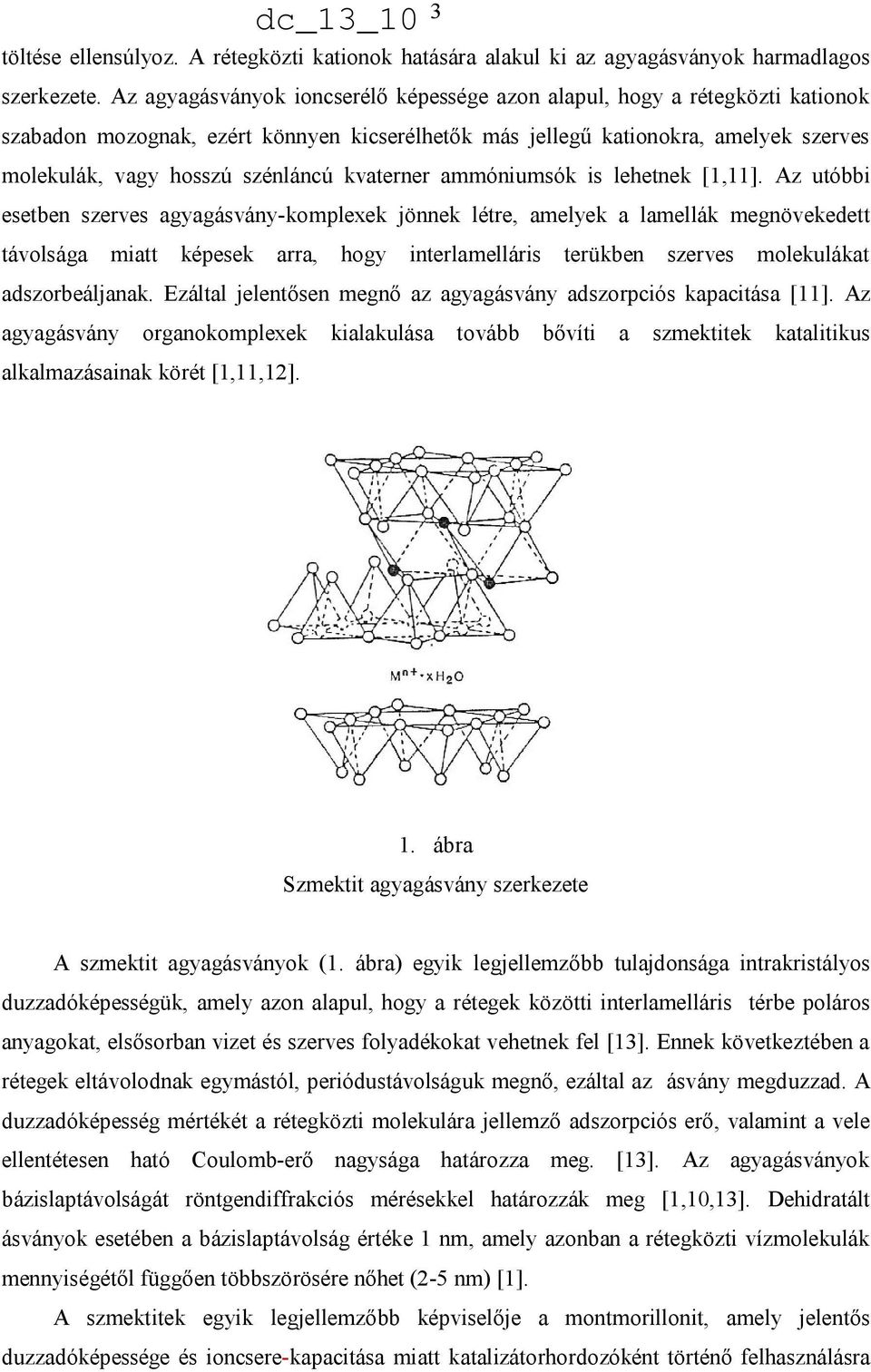 kvaterner ammóniumsók is lehetnek [1,11].