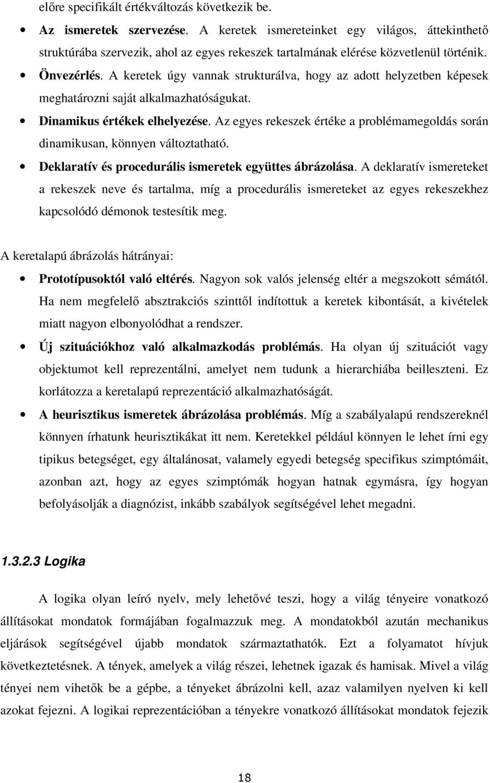 A keretek úgy vannak strukturálva, hogy az adott helyzetben képesek meghatározni saját alkalmazhatóságukat. Dinamikus értékek elhelyezése.