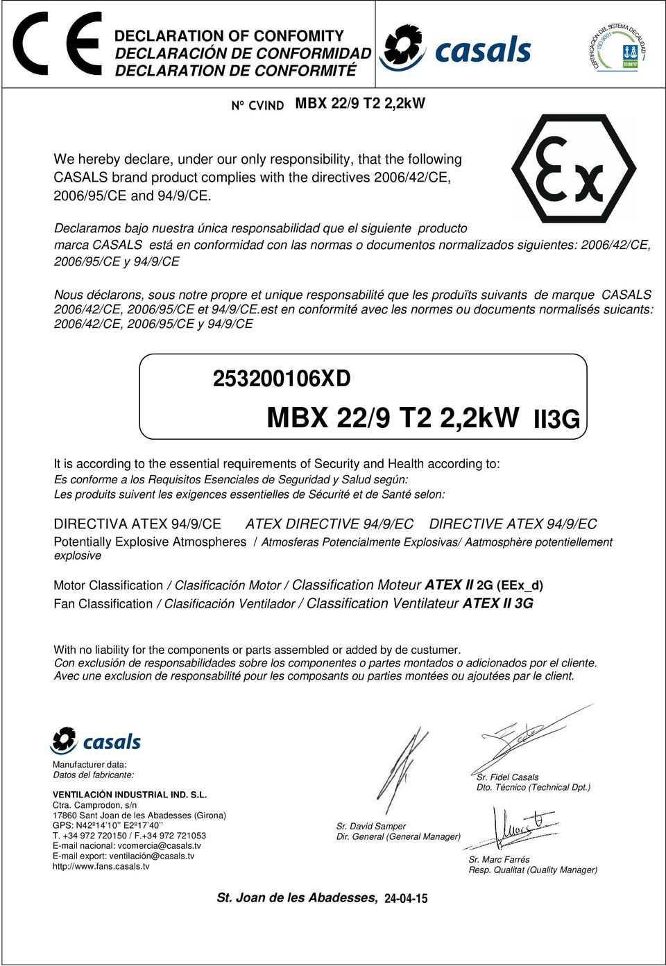 responsibility, that the following CASALS brand product complies with the directives 2006/42/CE, 2006/95/CE and 94/9/CE.