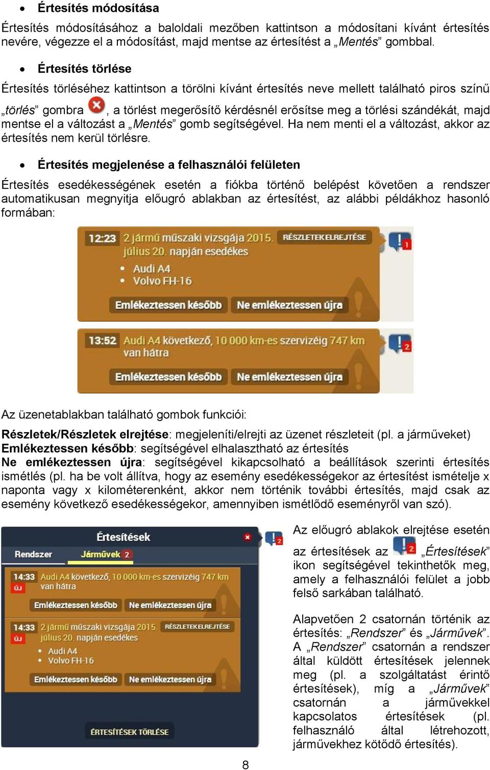 mentse el a változást a Mentés gomb segítségével. Ha nem menti el a változást, akkor az értesítés nem kerül törlésre.