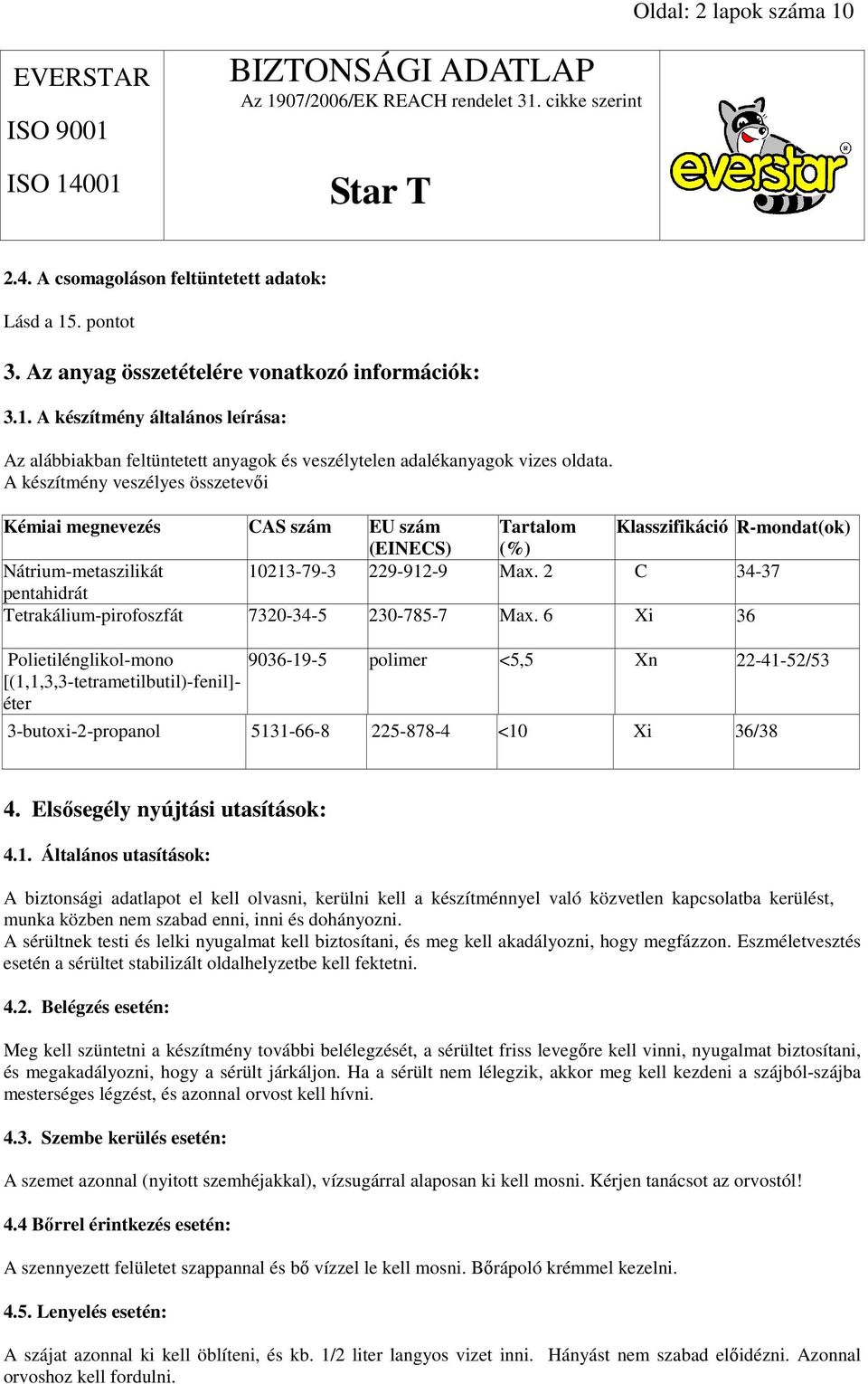 2 C 34-37 pentahidrát Tetrakálium-pirofoszfát 7320-34-5 230-785-7 Max.