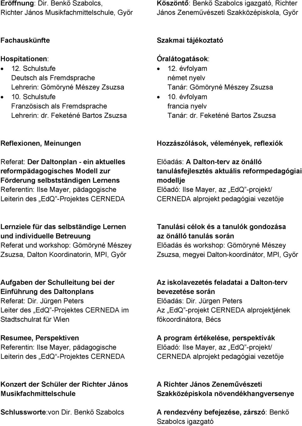 évfolyam német nyelv Tanár: Gömöryné Mészey Zsuzsa 10. évfolyam francia nyelv Tanár: dr.