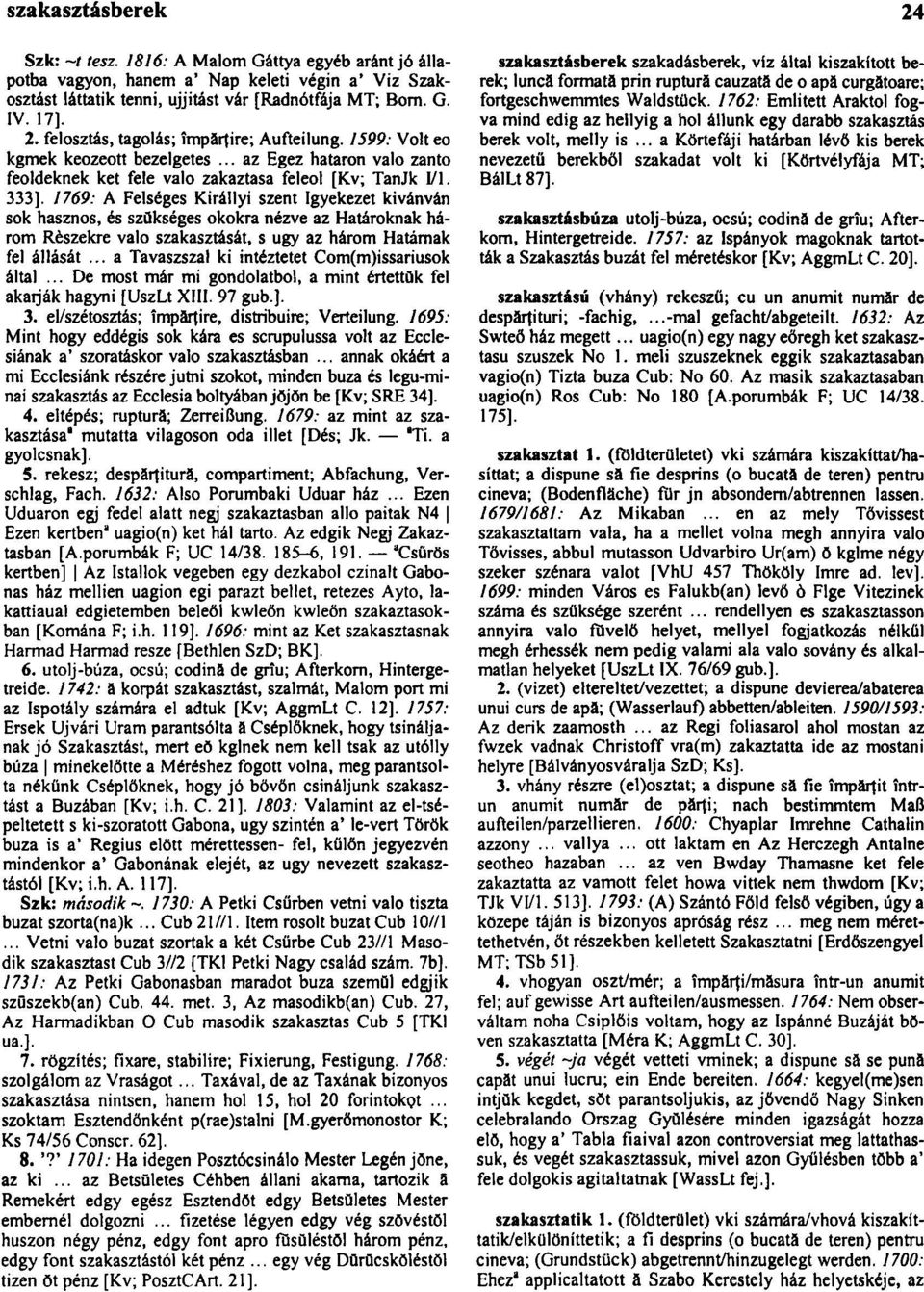 1769: A Felséges Királlyi szent Igyekezet kívánván sok hasznos, és szükséges okokra nézve az Határoknak három Részekre való szakasztását, s ugy az három Határnak fel állását.