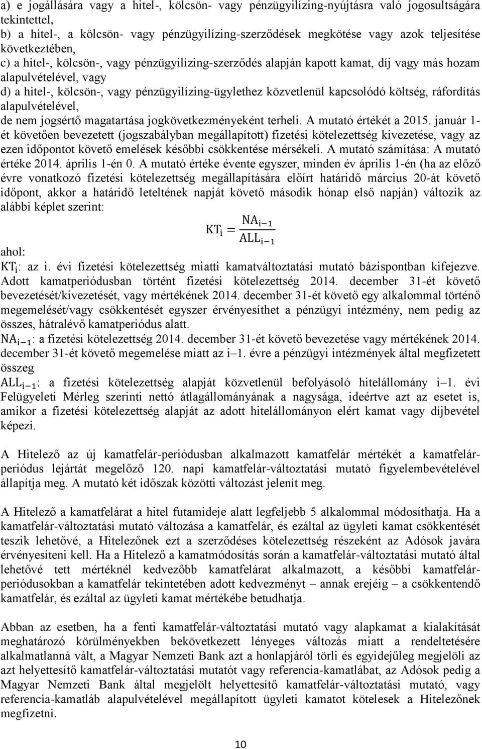 kapcsolódó költség, ráfordítás alapulvételével, de nem jogsértő magatartása jogkövetkezményeként terheli. A mutató értékét a 2015.