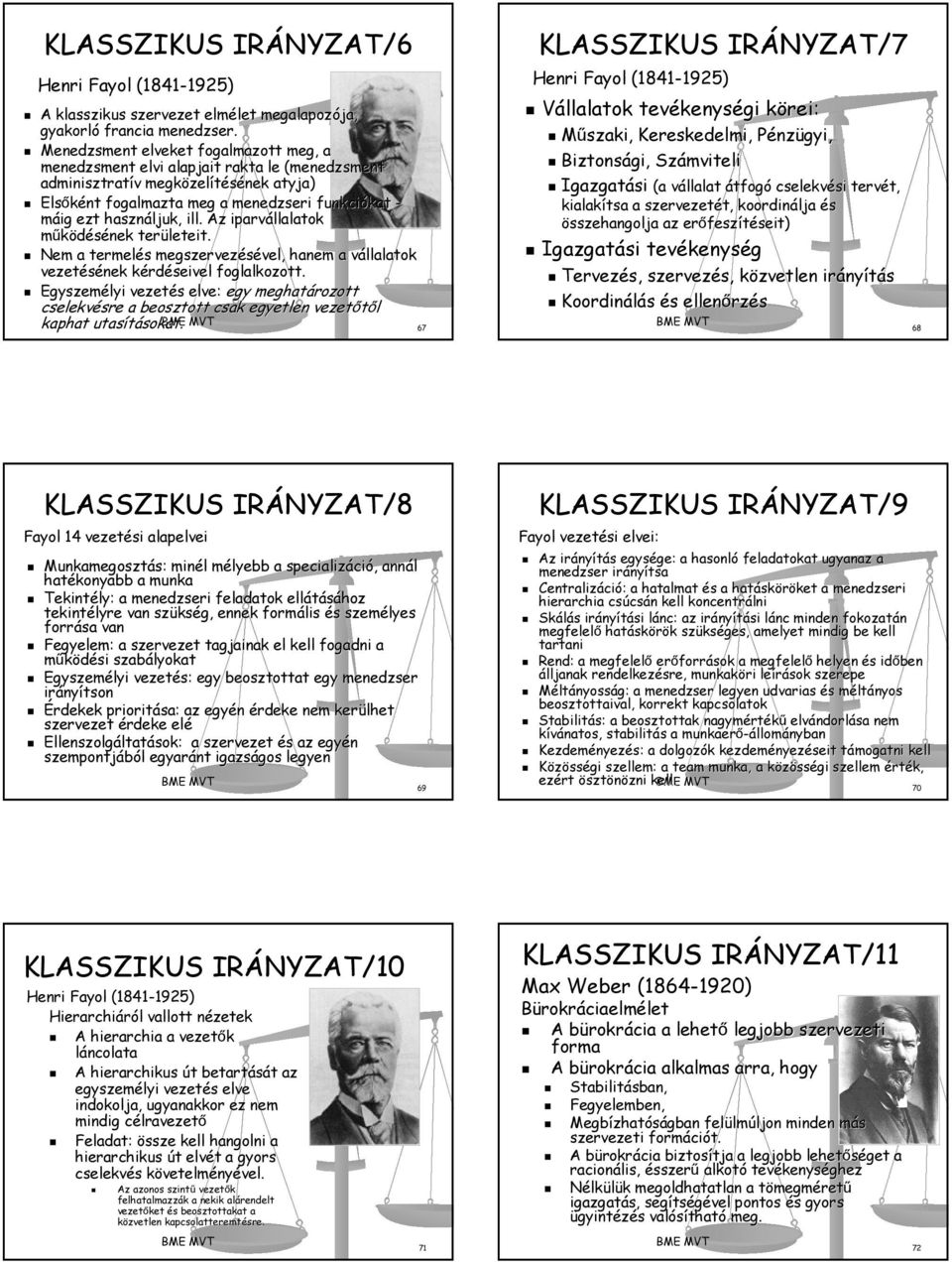 használjuk, ill. Az z iparvállalatok működésének területeit. Nem a termelés s megszervezésével, vel, hanem a vállalatok v vezetésének kérdk rdéseivel foglalkozott.