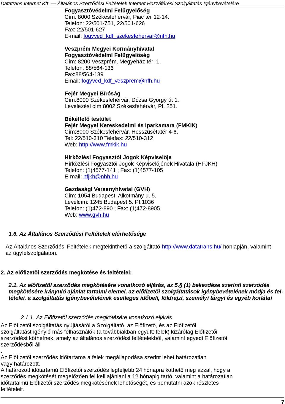 hu Fejér Megyei Bíróság Cím:8000 Székesfehérvár, Dózsa György út 1. Levelezési cím:8002 Székesfehérvár, Pf. 251.