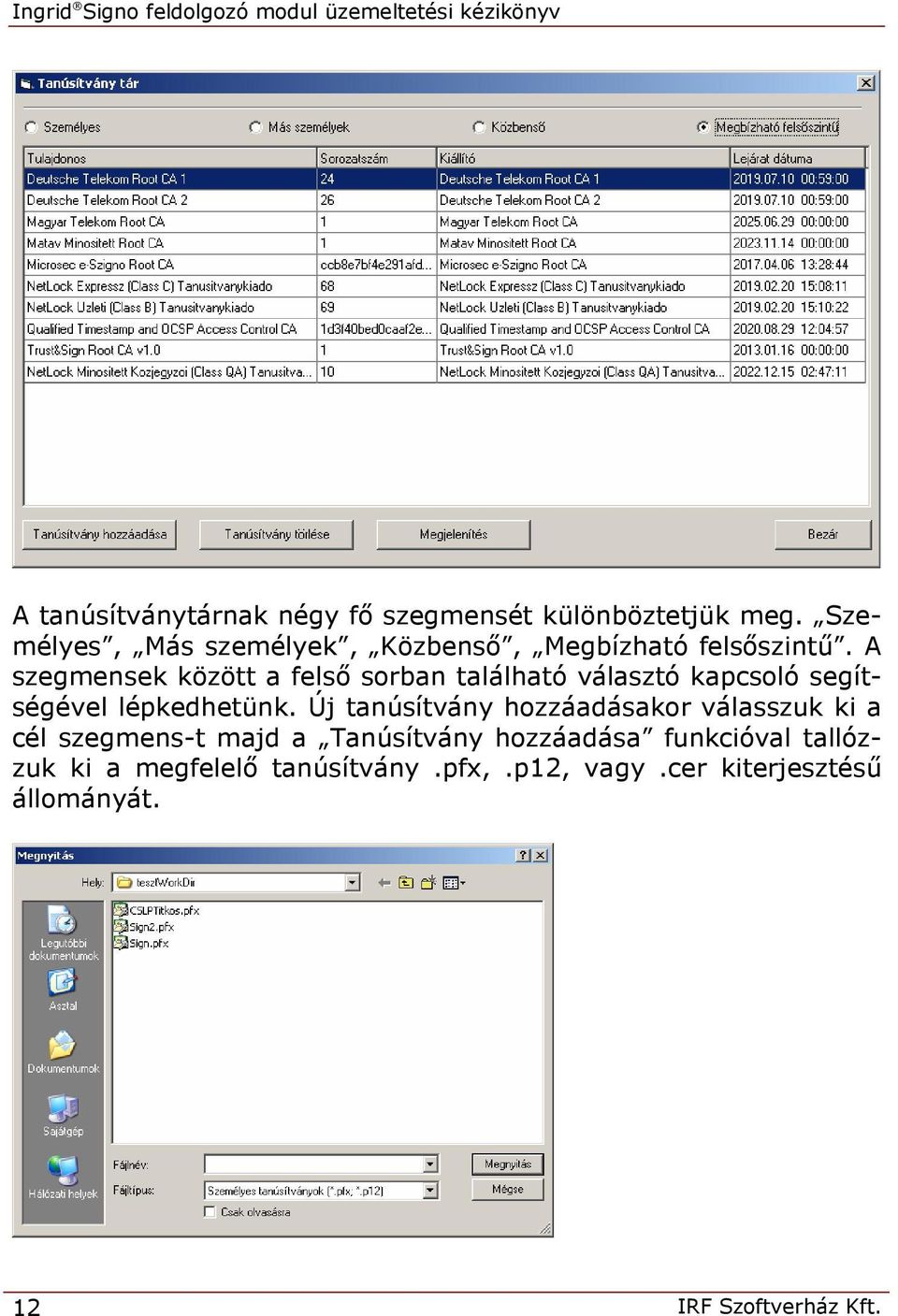 A szegmensek között a felső sorban található választó kapcsoló segítségével lépkedhetünk.