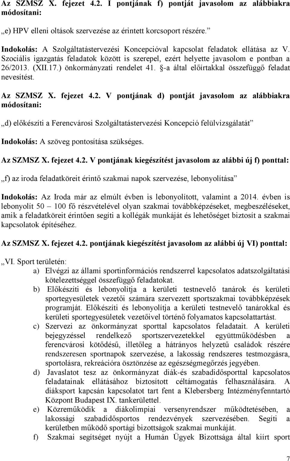 ) önkormányzati rendelet 41. -a által előírtakkal összefüggő feladat nevesítést. Az SZMSZ X. fejezet 4.2.