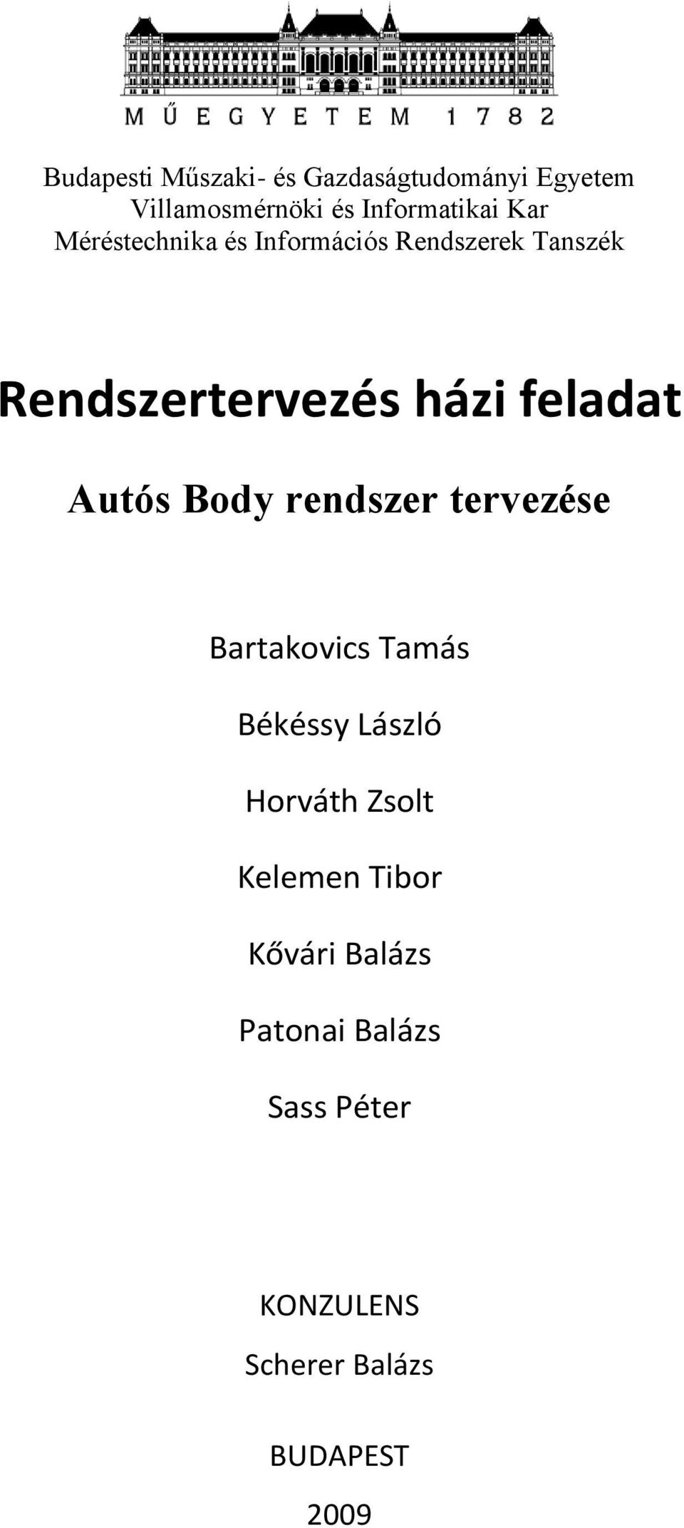 Autós Body rendszer tervezése Bartakovics Tamás Békéssy László Horváth Zsolt