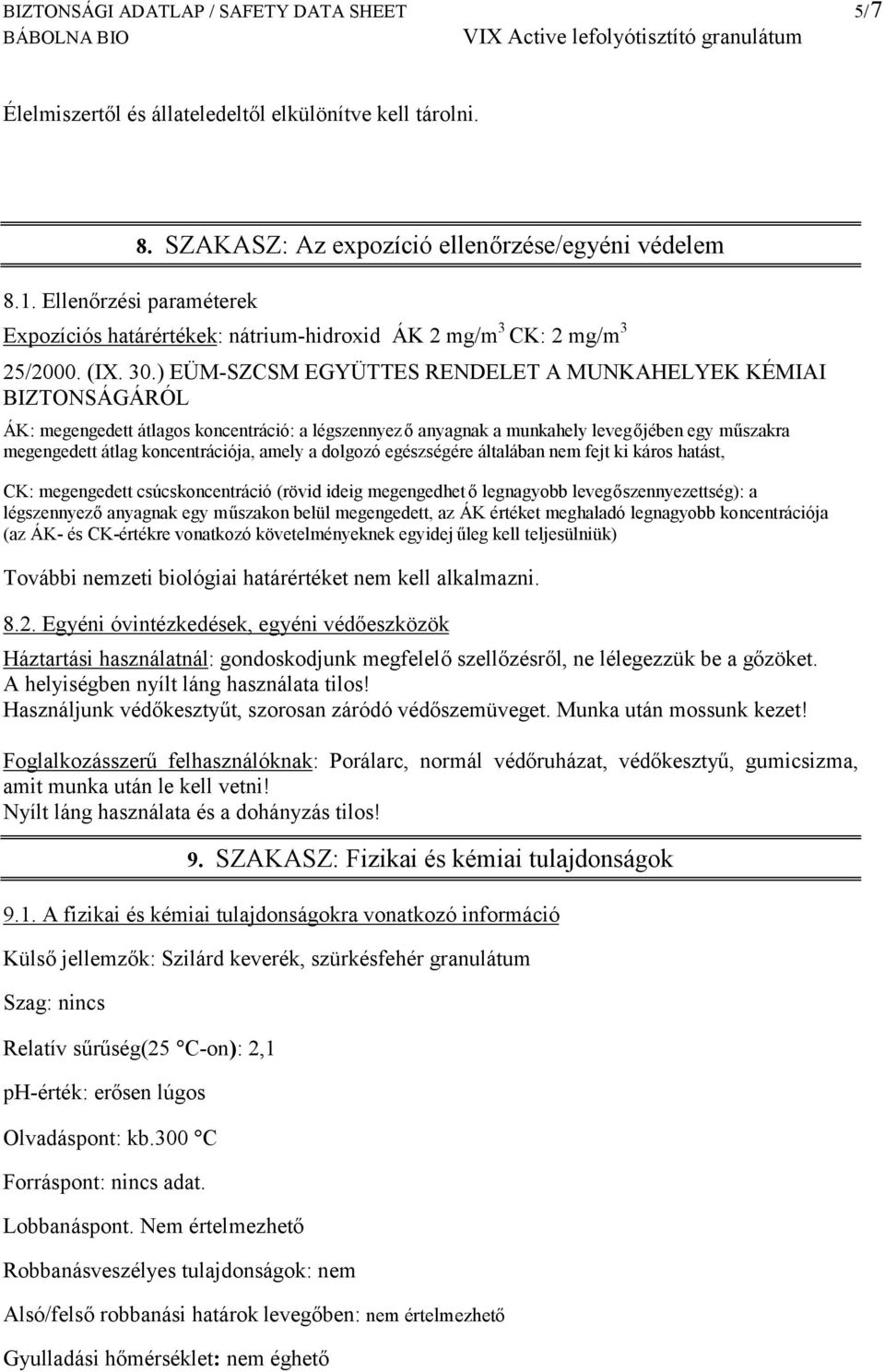 ) EÜM-SZCSM EGYÜTTES RENDELET A MUNKAHELYEK KÉMIAI BIZTONSÁGÁRÓL ÁK: megengedett átlagos koncentráció: a légszennyez ő anyagnak a munkahely levegőjében egy műszakra megengedett átlag koncentrációja,