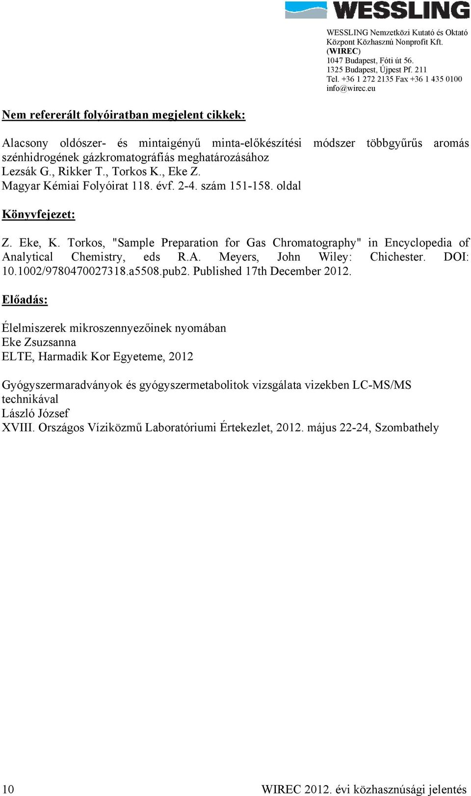 Torkos, "Sample Preparation for Gas Chromatography" in Encyclopedia of Analytical Chemistry, eds R.A. Meyers, John Wiley: Chichester. DOI: 10.1002/9780470027318.a5508.pub2.