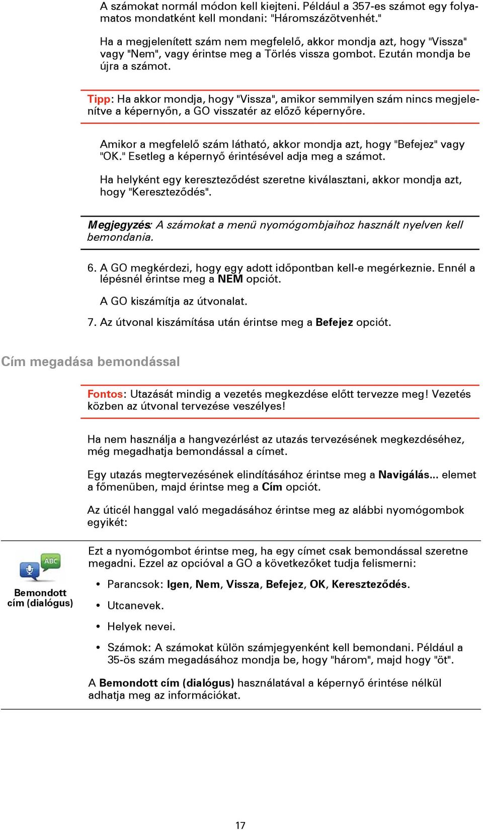 Tipp: Ha akkor mondja, hogy "Vissza", amikor semmilyen szám nincs megjelenítve a képernyőn, a GO visszatér az előző képernyőre.